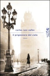 Ruiz Zafón Carlos Il prigioniero del cielo